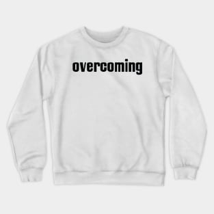 Overcoming Crewneck Sweatshirt